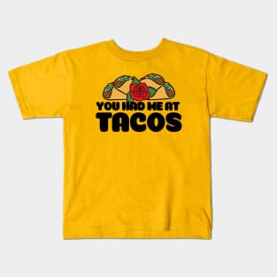 You had me at tacos Kids T-Shirt